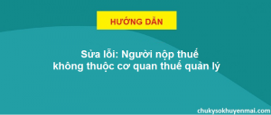 Người nộp thuế không cùng cơ quan thuế quản lý