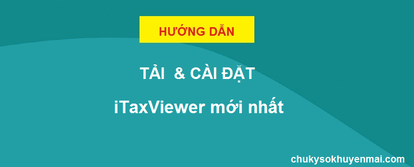 iTaxViewer 2.1.8 | Mới nhất của Tổng cục Thuế 2023 - Chữ ký số khuyến mãi giá tốt nhất thị trường