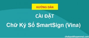 Hướng dẫn cài đặt chữ ký số Smartsign