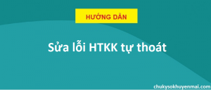 Sửa lỗi HTKK tự thoát