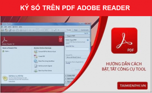 Hướng dẫn các bước ký chữ ký số trên file PDF Adobe Reader